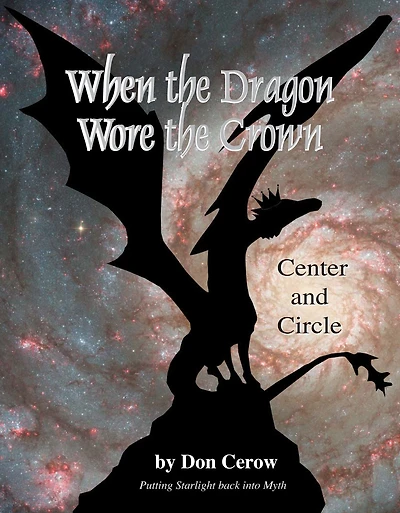 When the Dragon Wore Crown: Circle and Center: Putting Starlight Back into Myth