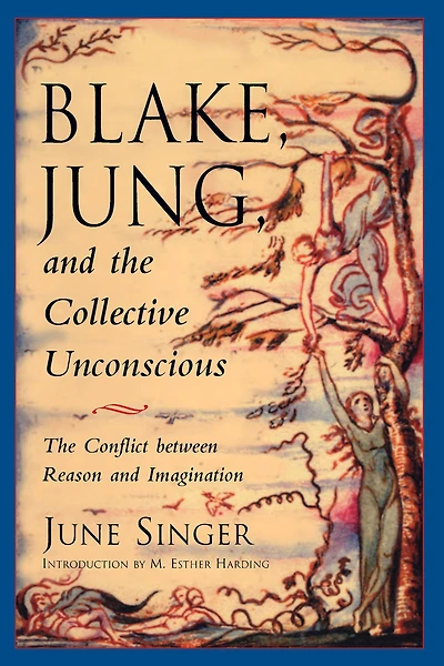 Blake, Jung, and The Collective Unconscious: Conflict Between Reason Imagination