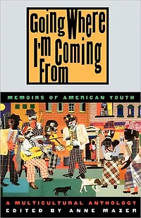 Going Where I'm Coming from: Memoirs of American Youth