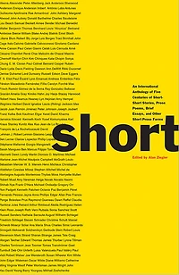 Short: An International Anthology of Five Centuries Short-Short Stories, Prose Poems, Brief Essays, and Other Short Forms
