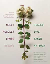 Places I've Taken My Body: Essays