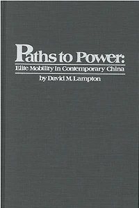Paths to Power: Elite Mobility in Contemporary China