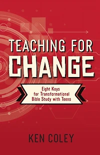 Teaching for Change: Eight Keys Transformational Bible Study with Teens