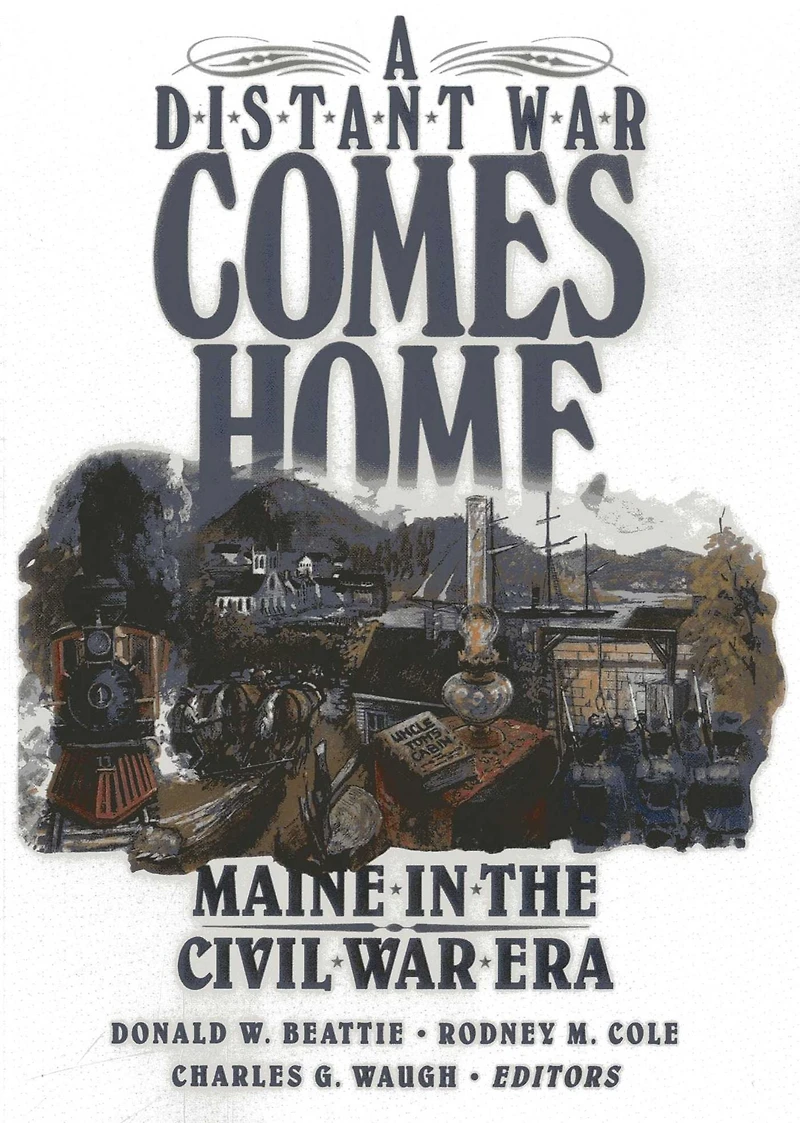 Distant War Comes Home: Maine the Civil Era