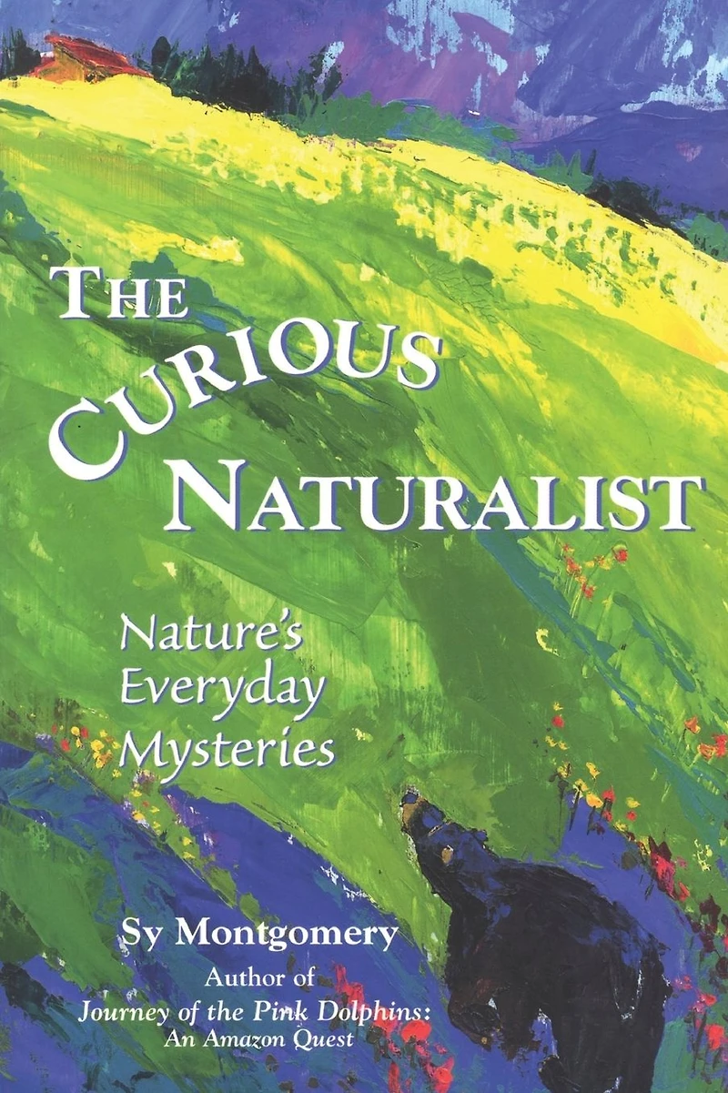 Curious Naturalist: Nature's Everyday Mysteries