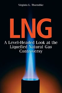 LNG: A Level-Headed Look at the Liquefied Natural Gas Controversy