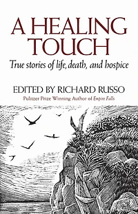 A Healing Touch: True Stories of Life, Death, and Hospice