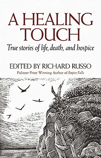 A Healing Touch: True Stories of Life, Death, and Hospice