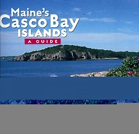 Maine's Casco Bay Islands: A Guide