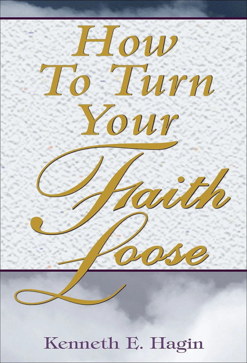 How to Turn Your Faith Loose
