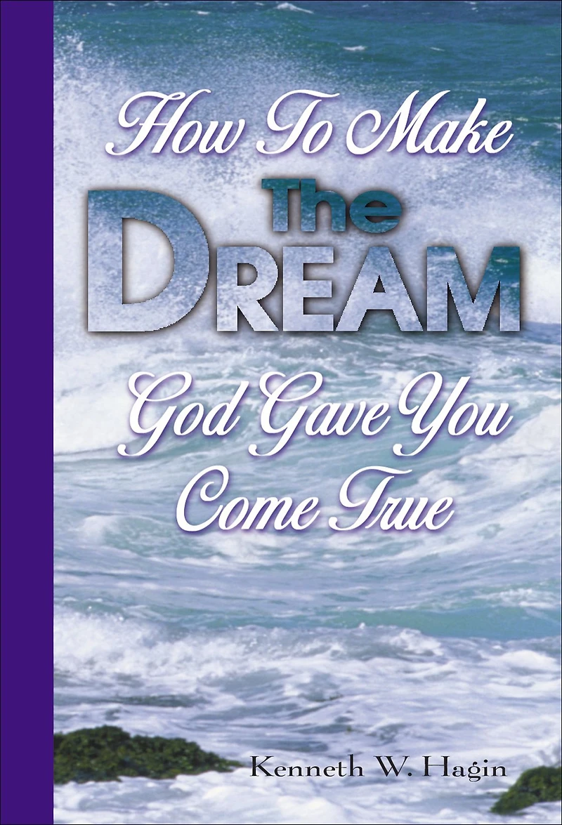How To Make The Dream God Gave You Come True