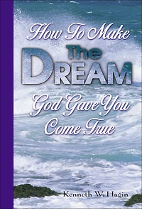 How To Make The Dream God Gave You Come True