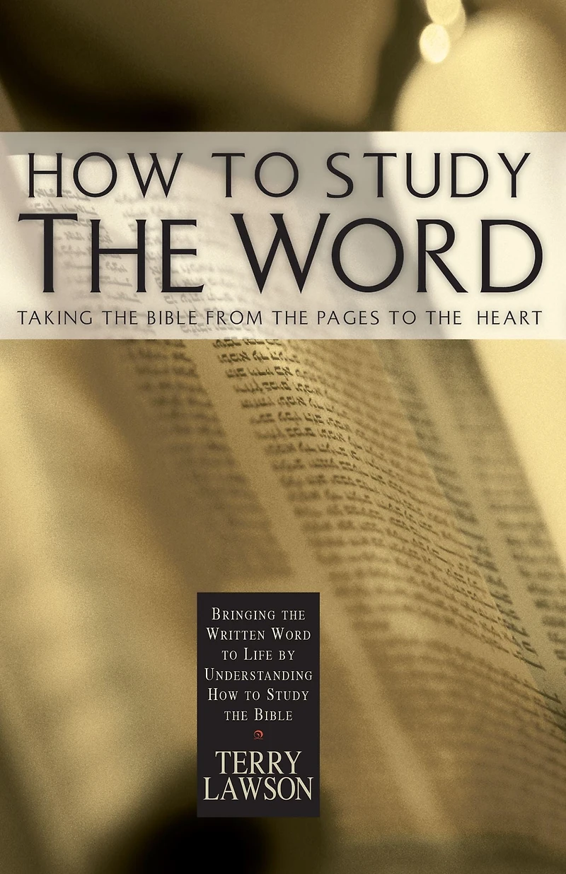 How to Study the Word: Taking Bible from Pages Heart