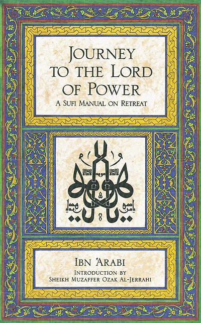 Journey to the Lord of Power: A Sufi Manual on Retreat