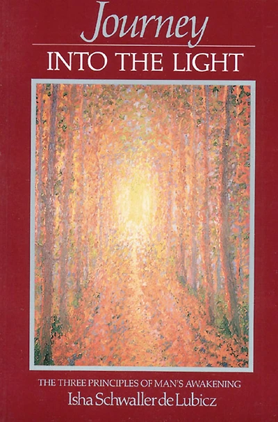 Journey into the Light: The Three Principles of Man's Awakening