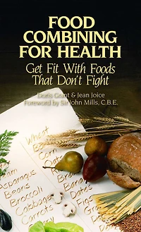 Food Combining for Health: Get Fit with Foods that Don't Fight