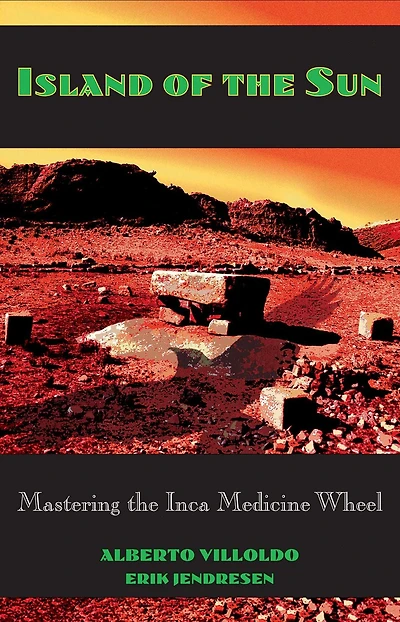 Island of the Sun: Mastering the Inca Medicine Wheel