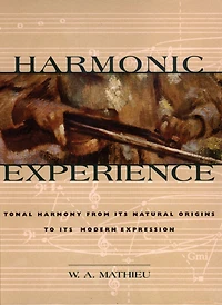 Harmonic Experience: Tonal Harmony from Its Natural Origins to Modern Expression