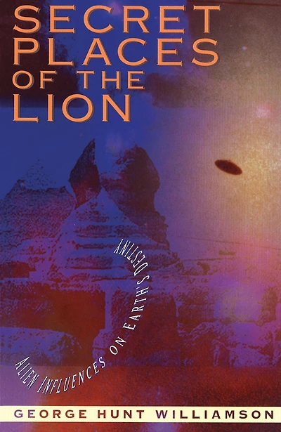 Secret Places of the Lion: Alien Influences on Earth's Destiny