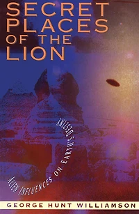 Secret Places of the Lion: Alien Influences on Earth's Destiny