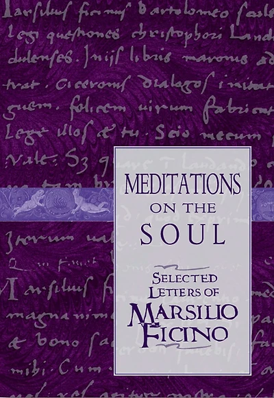 Meditations on the Soul: Selected Letters of Marsilio Ficino