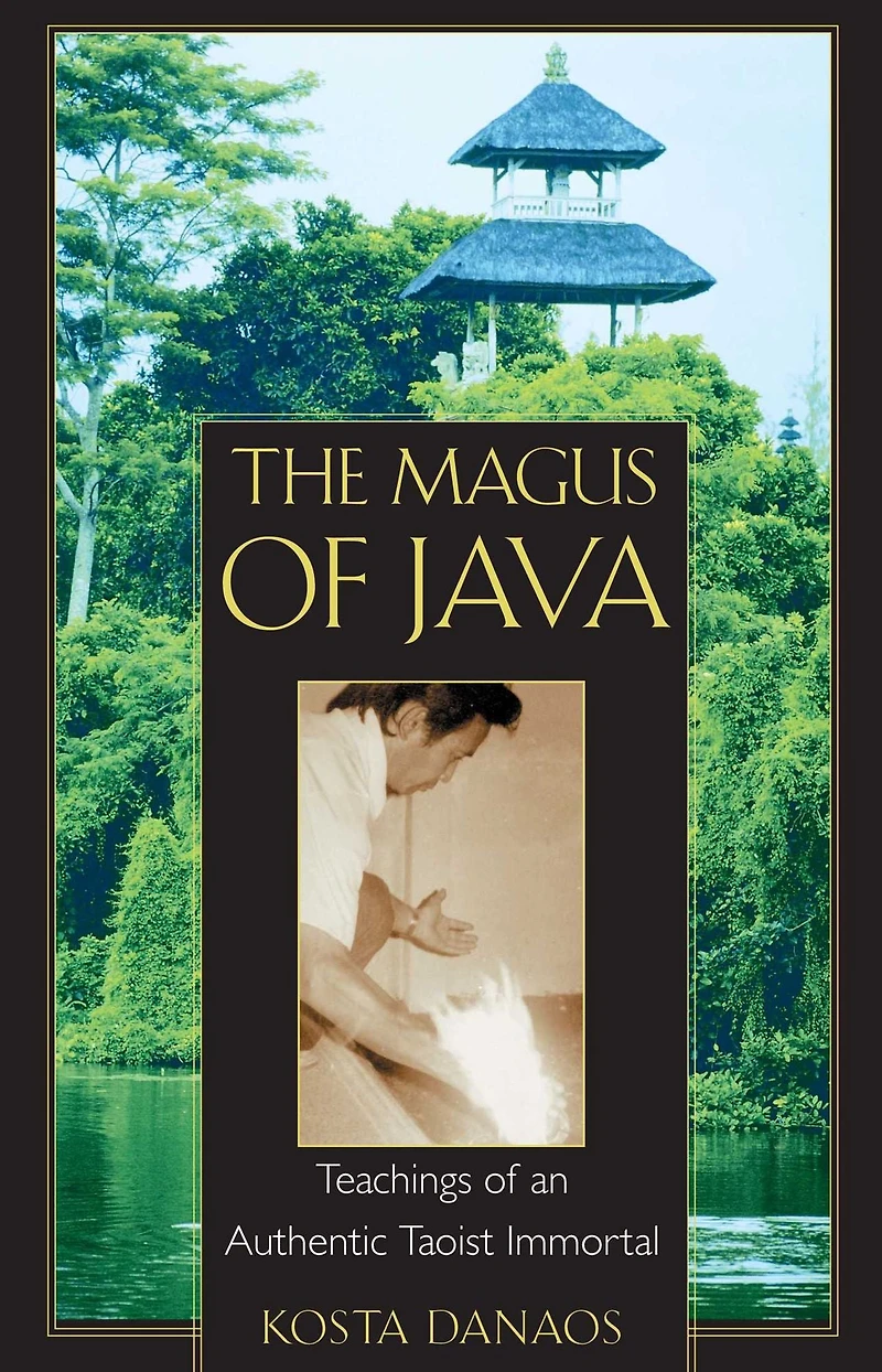 The Magus of Java: Teachings an Authentic Taoist Immortal