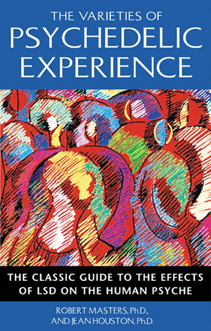 the Varieties of Psychedelic Experience: Classic Guide to Effects LSD on Human Psyche