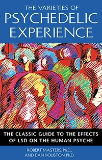 the Varieties of Psychedelic Experience: Classic Guide to Effects LSD on Human Psyche