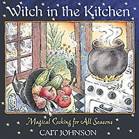 Witch the Kitchen: Magical Cooking for All Seasons