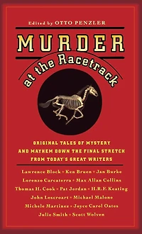 Murder at the Racetrack: Original Tales of Mystery and Mayhem Down Final Stretch from Today's Great Writers