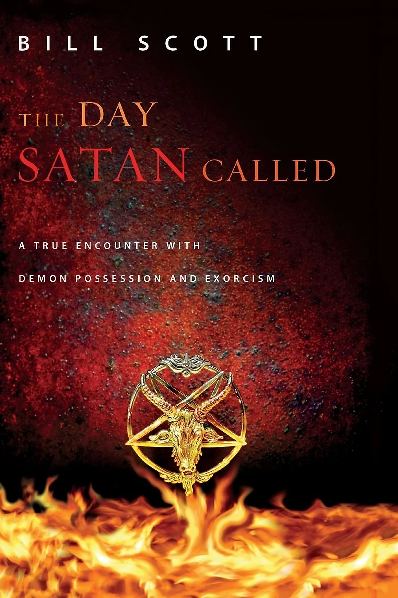 The Day Satan Called: A True Encounter with Demon Possession and Exorcism