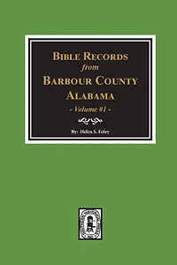 Bible Records of Barbour County, Alabama. Volume #1
