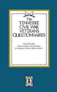 Tennessee Civil War Veteran Questionnaires: Volume #1