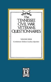 Tennessee Civil War Veteran Questionnaires: Volume #4