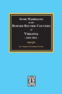 Some Marriages in the BURNED Record Counties of Virginia,