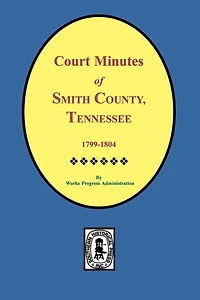 Smith County, Tennessee, 1799-1804, Court Minutes of.