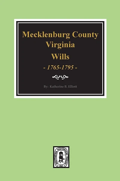 Early Wills of Mecklenburg County, Virginia 1765-1799