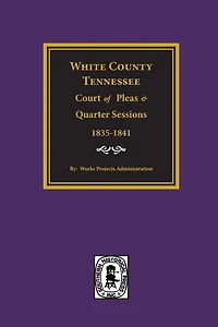 White County, Tennessee Court of Pleas & Quarter Sessions, 1835-1841.