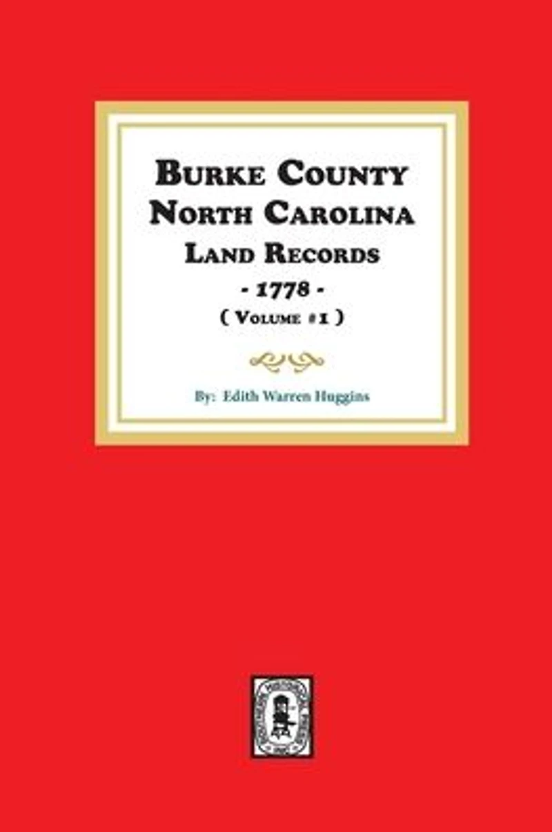 Burke County, North Carolina Land Records, 1778. ( Volume #1 )