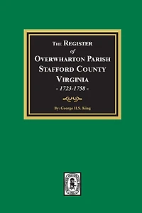 The Register of Overwharton Parish, Stafford County, Virginia, 1723-1758