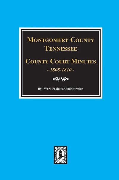 Montgomery County, Tennessee, County Court Minutes, 1808-1810.