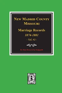 New Madrid County, Missouri Marriage Records, 1874-1881. (Volume #2)