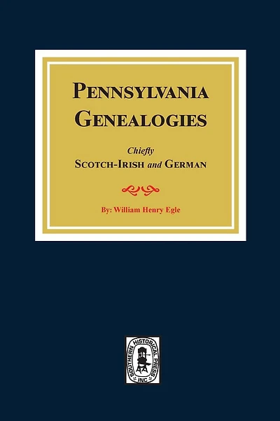 Pennsylvania Genealogies: Chiefly Scotch-Irish and German