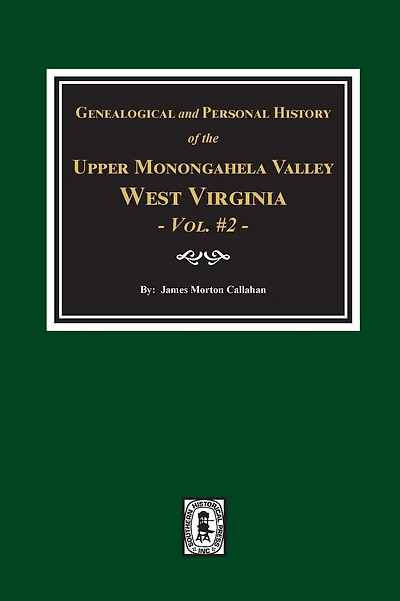 Genealogical and Personal History of Upper Monongahela Valley, West Virginia, Vol. #2