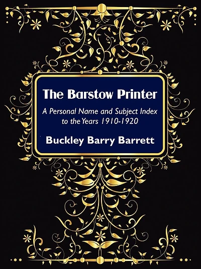The Barstow Printer: A Personal Name and Subject Index to the Years 1910-1920