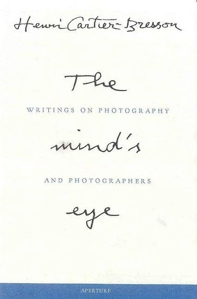 Henri Cartier-Bresson: The Mind's Eye: Writings on Photography and Photographers