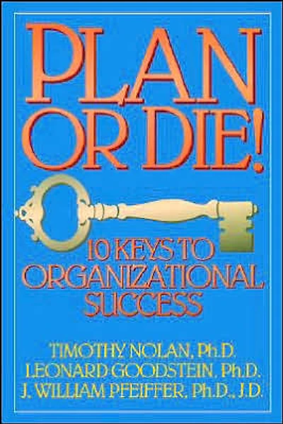 Plan or Die!: 101 Keys to Organizational Success