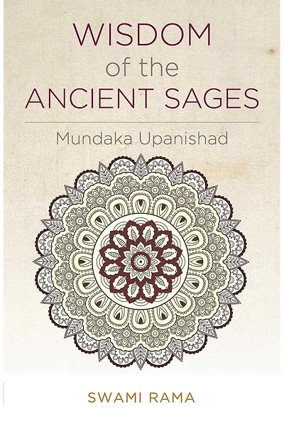 Wisdom of the Ancient Sages: Mundaka Upanishad