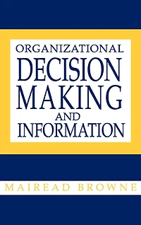 Organizational Decision Making and Information