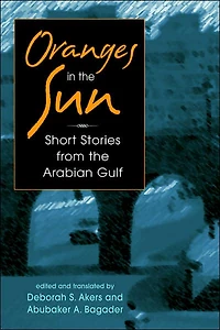 Oranges in the Sun: Contemporary Short Stories from the Arabian Gulf
